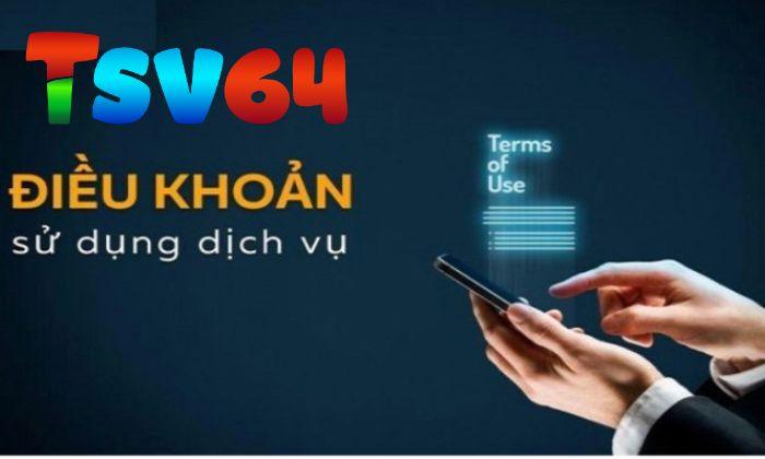 Điều khoản và điều kiện sử dụng dịch vụ TSV64